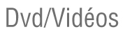 dvd/vidéos